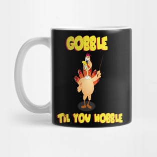 GOBBLE TIL YOU WOBBLE FUNNY Mug